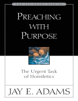 Preaching_With_Purpose_The_Urgent_Task_of_Homiletics_Jay_E_Adams.pdf